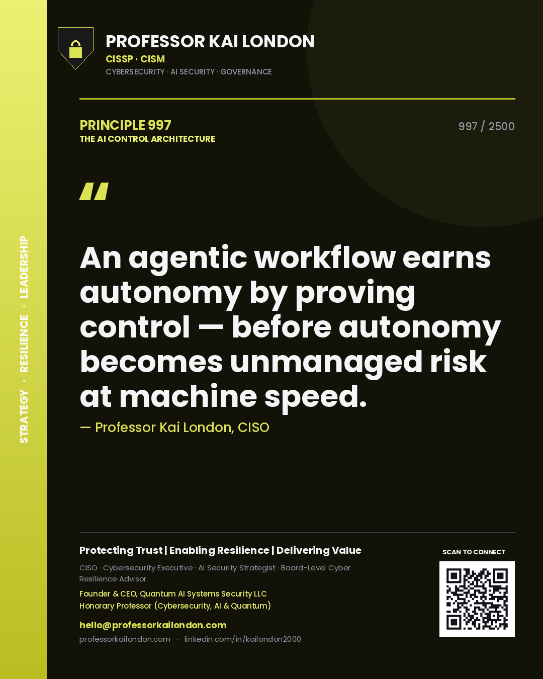 Quote card by Professor Kai London reading 'An agentic workflow earns autonomy by proving control — before autonomy becomes unmanaged risk at machine speed.'. From the book The AI Control Architecture.