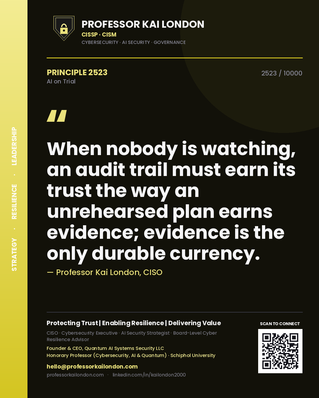 Professor Kai London principle 2523: When nobody is watching, an audit trail must earn its trust the way an unrehearsed plan earns evidence; evidence is the only durable currency.