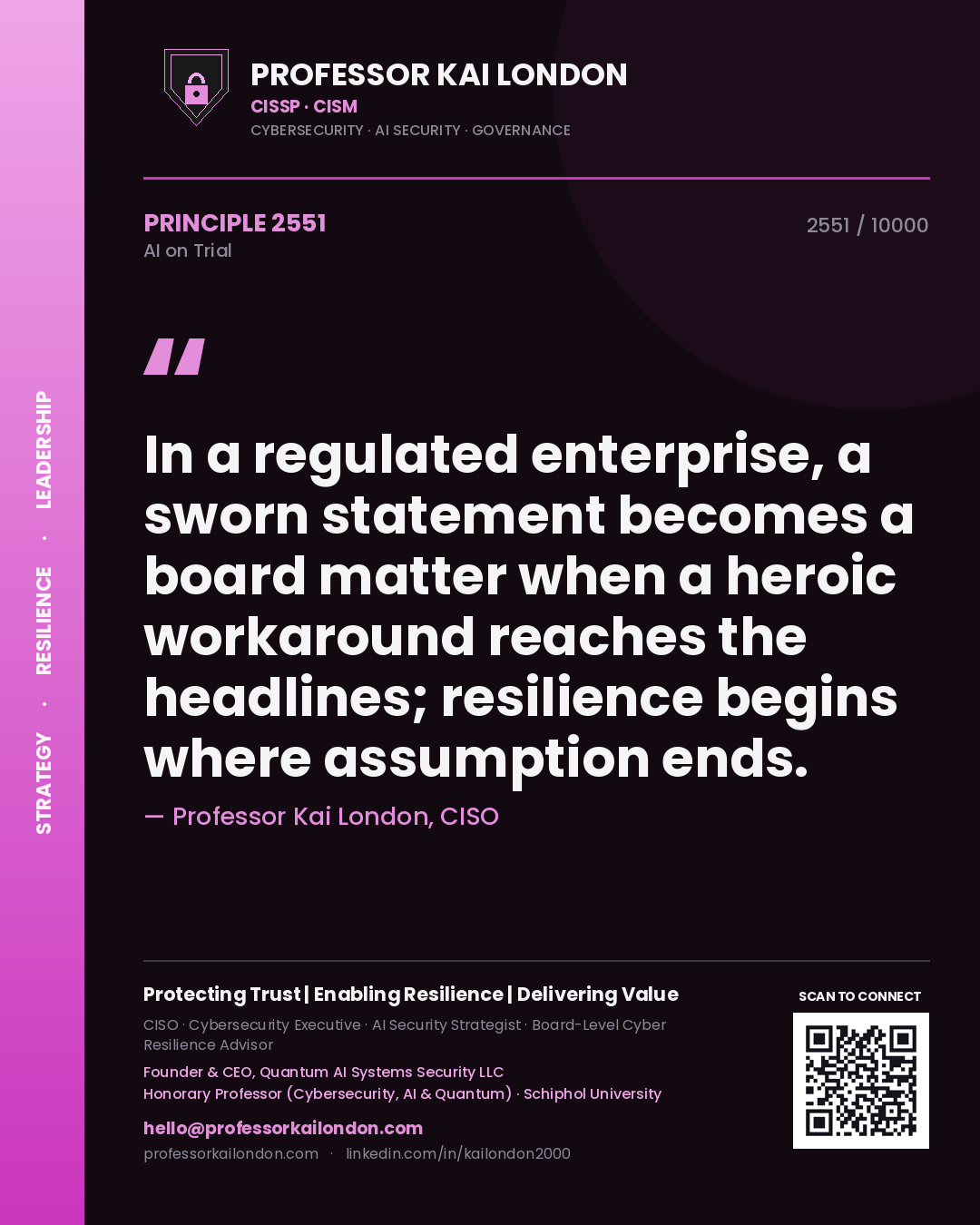 Professor Kai London principle 2551: In a regulated enterprise, a sworn statement becomes a board matter when a heroic workaround reaches the headlines; resilience begins where assumption ends.