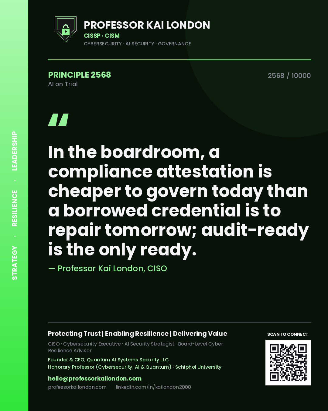 Quote card by Professor Kai London reading 'In the boardroom, a compliance attestation is cheaper to govern today than a borrowed credential is to repair tomorrow; audit-ready is the only ready.'. From the book AI on Trial.