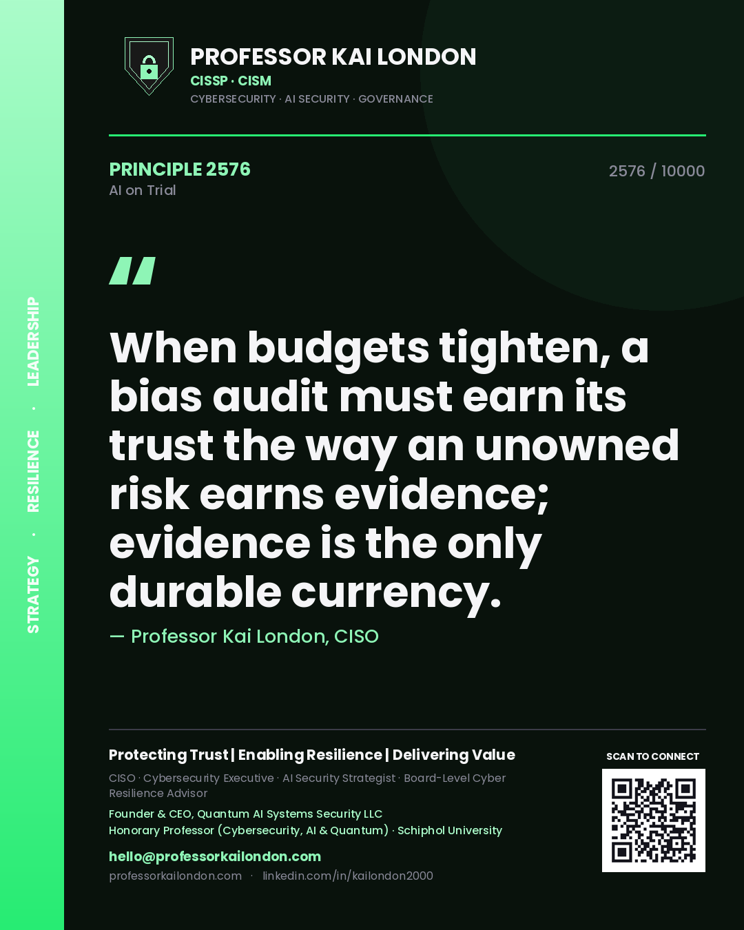 Professor Kai London principle 2576: When budgets tighten, a bias audit must earn its trust the way an unowned risk earns evidence; evidence is the only durable currency.