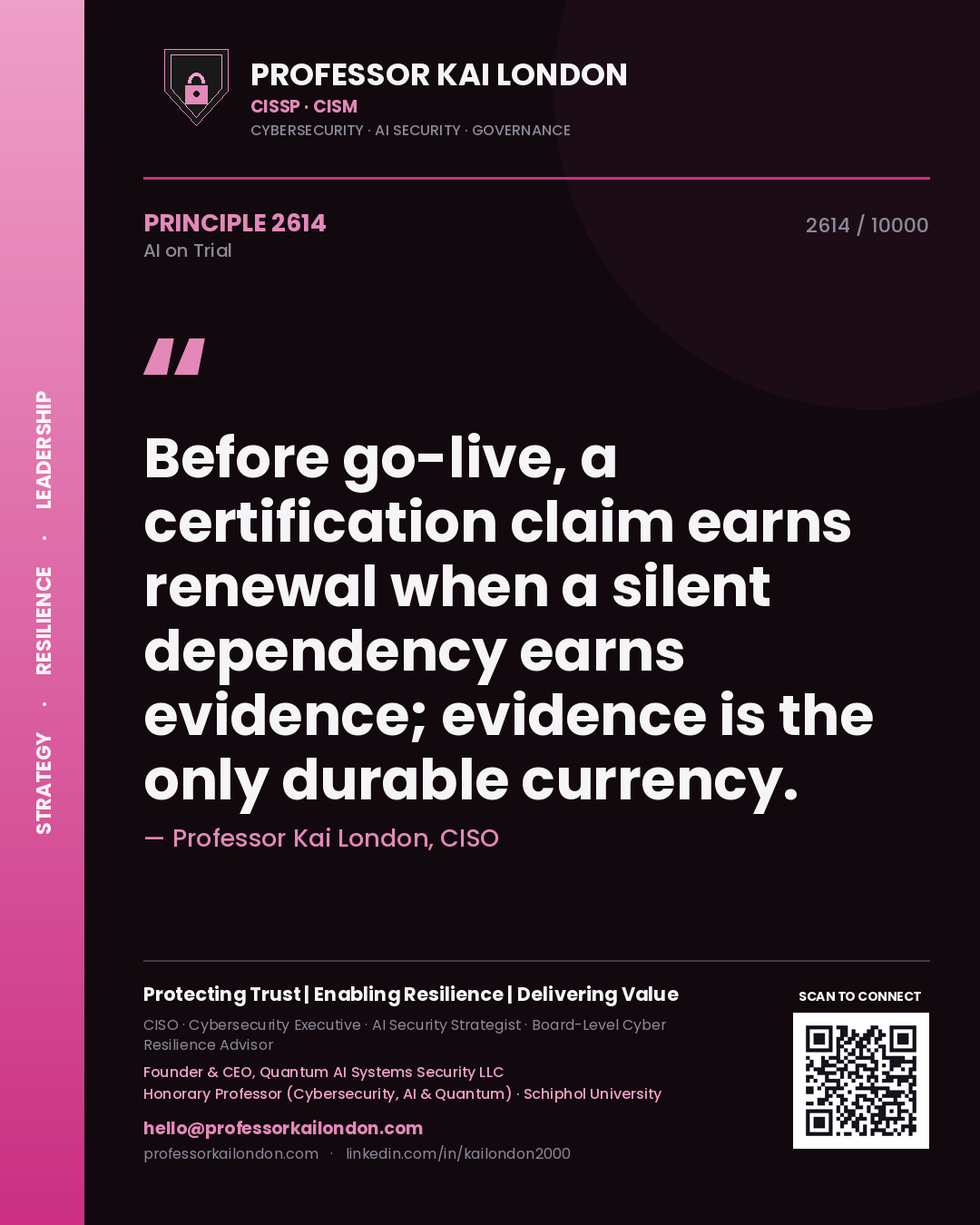 Quote card by Professor Kai London reading 'Before go-live, a certification claim earns renewal when a silent dependency earns evidence; evidence is the only durable currency.'. From the book AI on Trial.