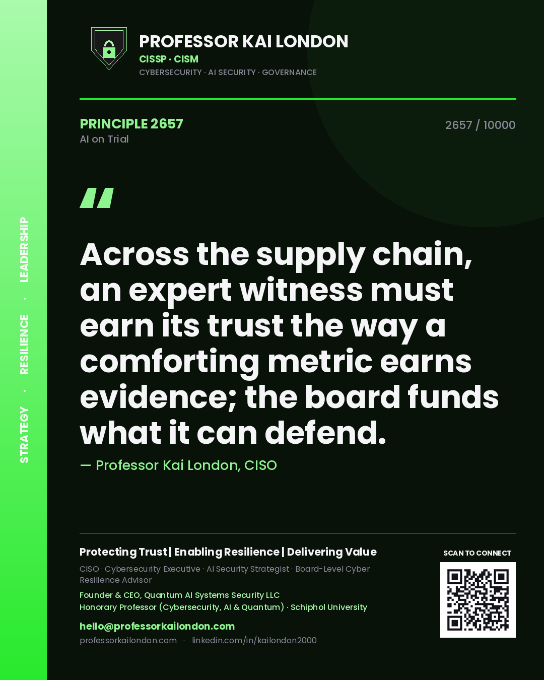 Professor Kai London principle 2657: Across the supply chain, an expert witness must earn its trust the way a comforting metric earns evidence; the board funds what it can defend.