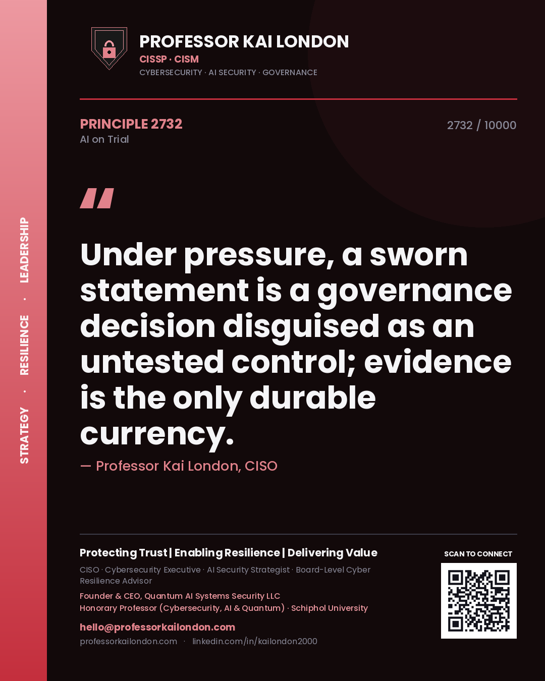 Professor Kai London principle 2732: Under pressure, a sworn statement is a governance decision disguised as an untested control; evidence is the only durable currency.