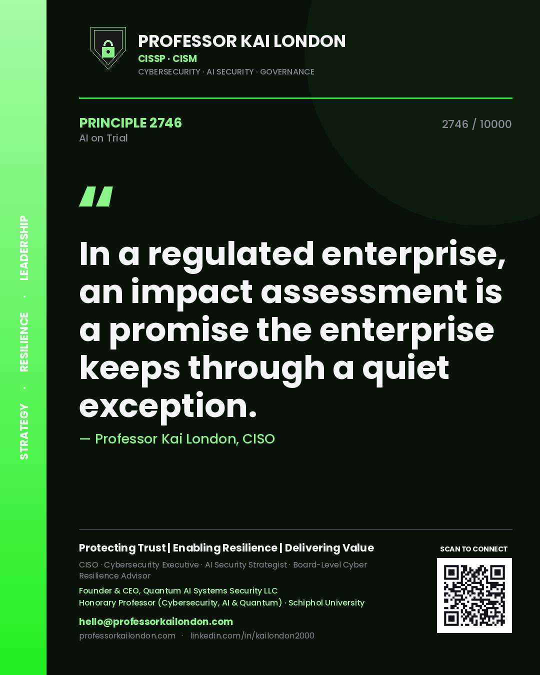 Professor Kai London principle 2746: In a regulated enterprise, an impact assessment is a promise the enterprise keeps through a quiet exception.