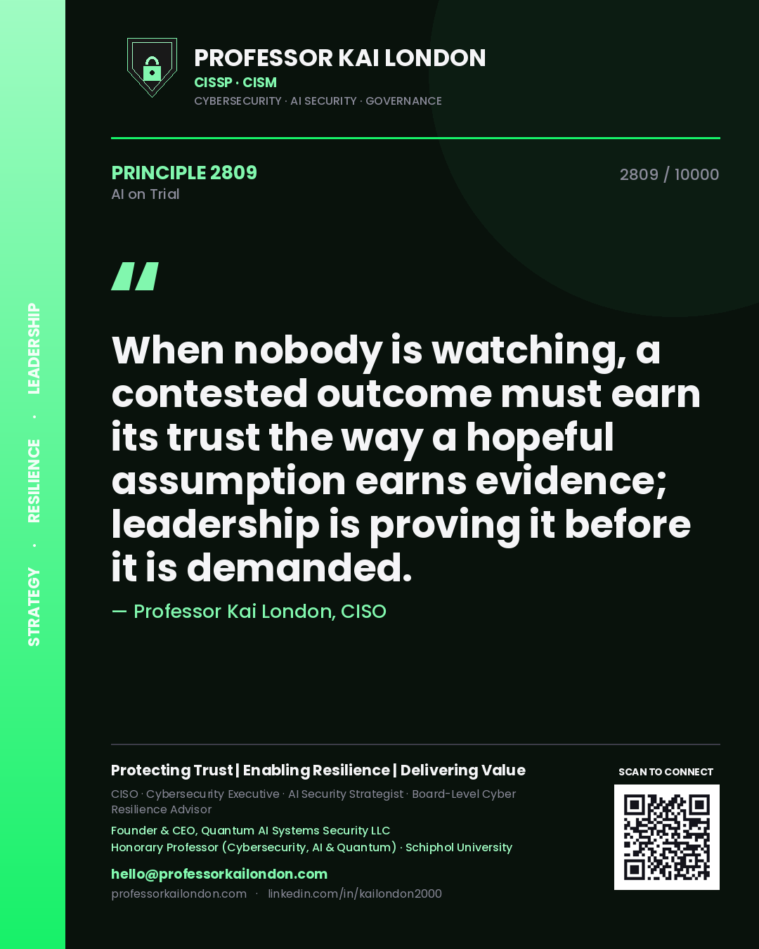 Quote card by Professor Kai London reading 'When nobody is watching, a contested outcome must earn its trust the way a hopeful assumption earns evidence; leadership is proving it before it is demanded.'. From the book AI on Trial.