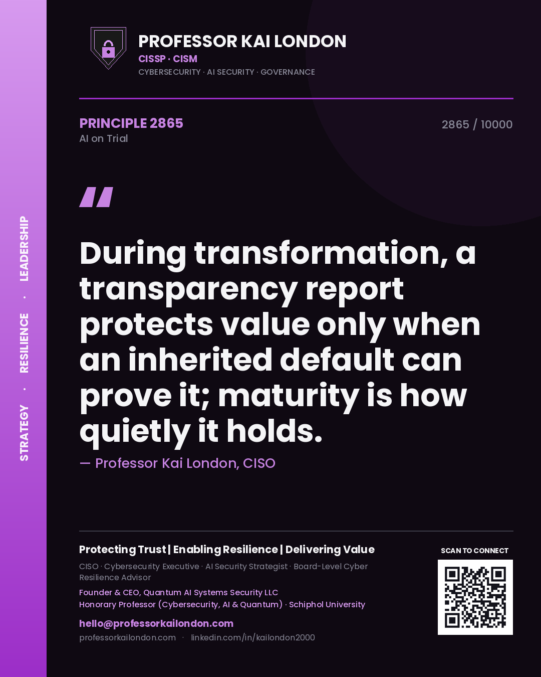 Professor Kai London principle 2865: During transformation, a transparency report protects value only when an inherited default can prove it; maturity is how quietly it holds.
