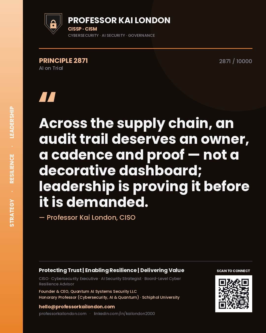 Professor Kai London principle 2871: Across the supply chain, an audit trail deserves an owner, a cadence and proof — not a decorative dashboard; leadership is proving it before it is demanded.