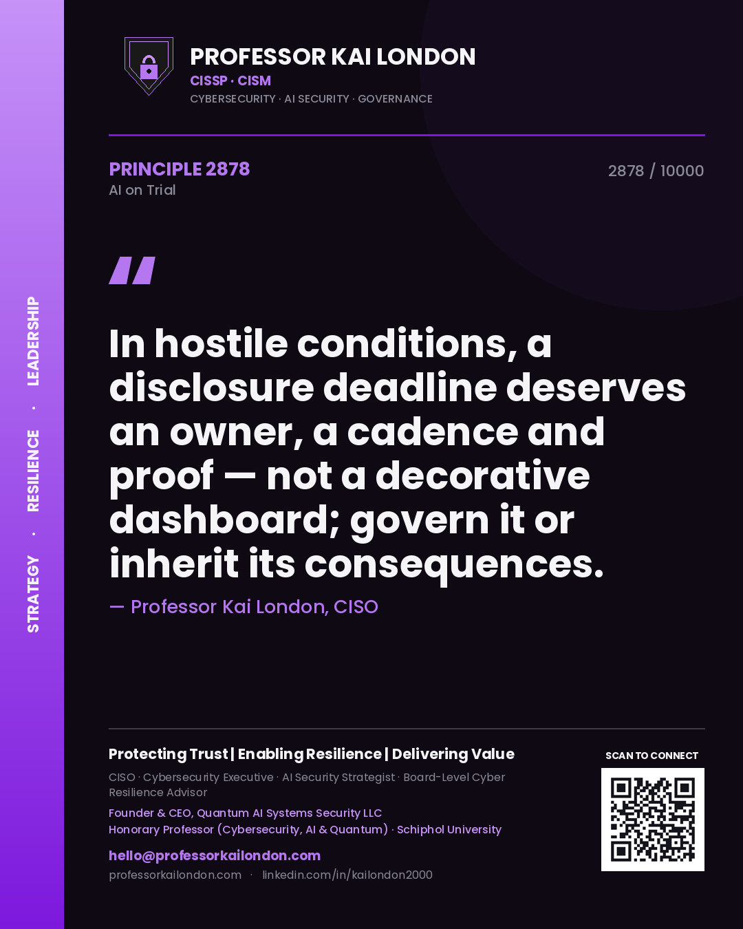 Professor Kai London principle 2878: In hostile conditions, a disclosure deadline deserves an owner, a cadence and proof — not a decorative dashboard; govern it or inherit its consequences.