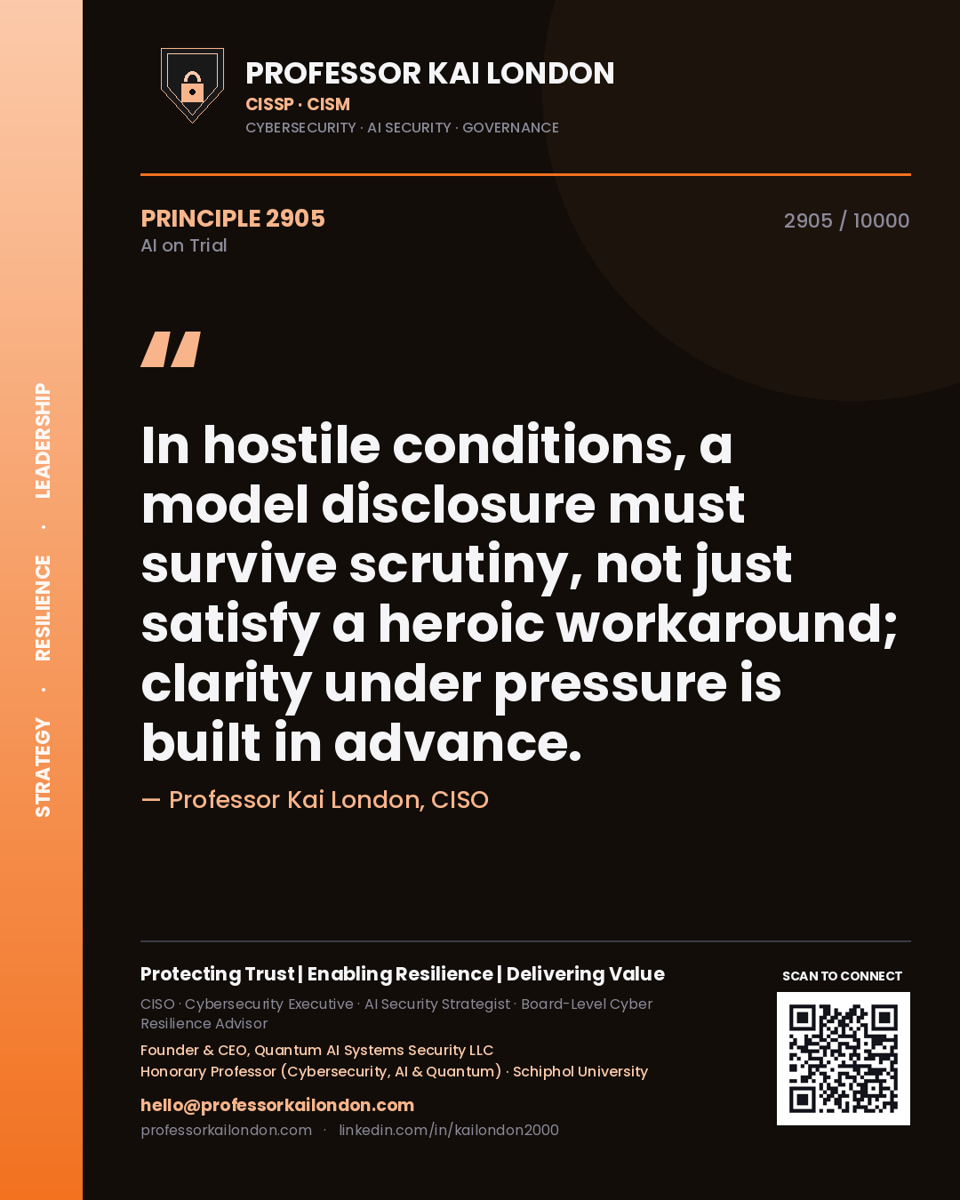 Professor Kai London principle 2905: In hostile conditions, a model disclosure must survive scrutiny, not just satisfy a heroic workaround; clarity under pressure is built in advance.