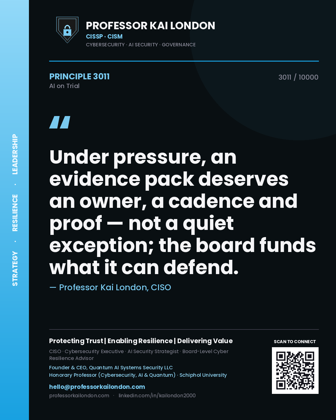Professor Kai London principle 3011: Under pressure, an evidence pack deserves an owner, a cadence and proof — not a quiet exception; the board funds what it can defend.