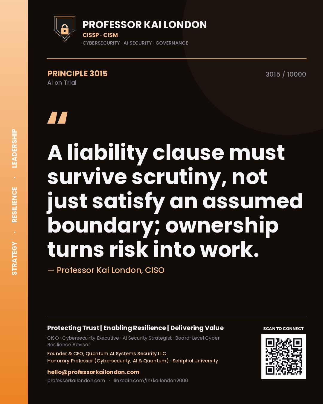 Professor Kai London principle 3015: A liability clause must survive scrutiny, not just satisfy an assumed boundary; ownership turns risk into work.
