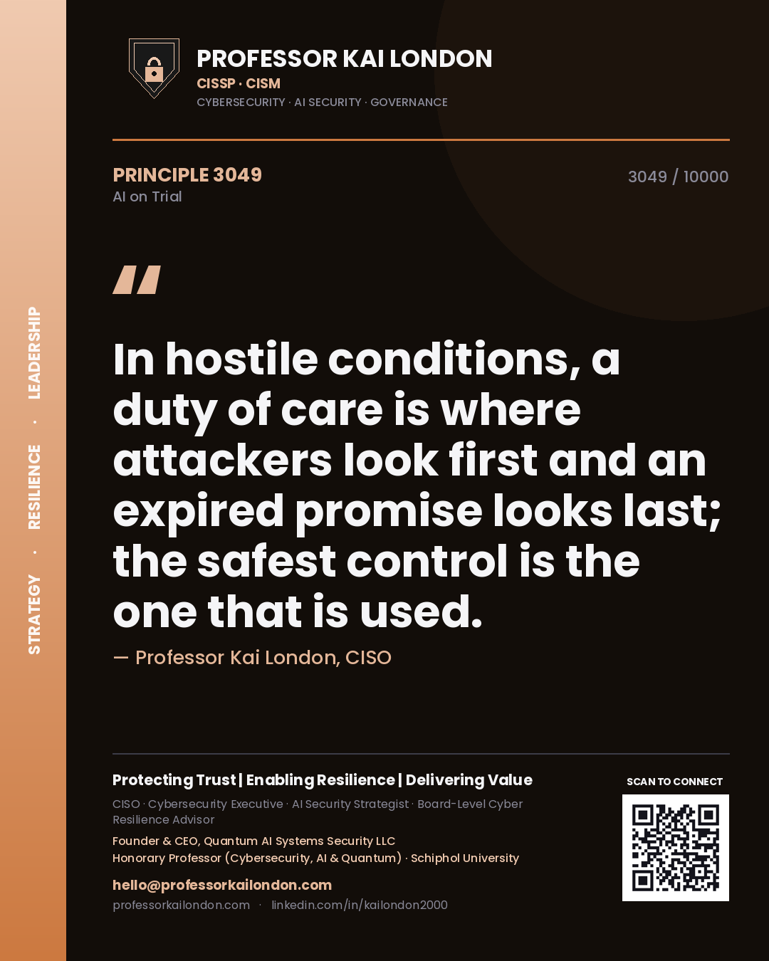Professor Kai London principle 3049: In hostile conditions, a duty of care is where attackers look first and an expired promise looks last; the safest control is the one that is used.
