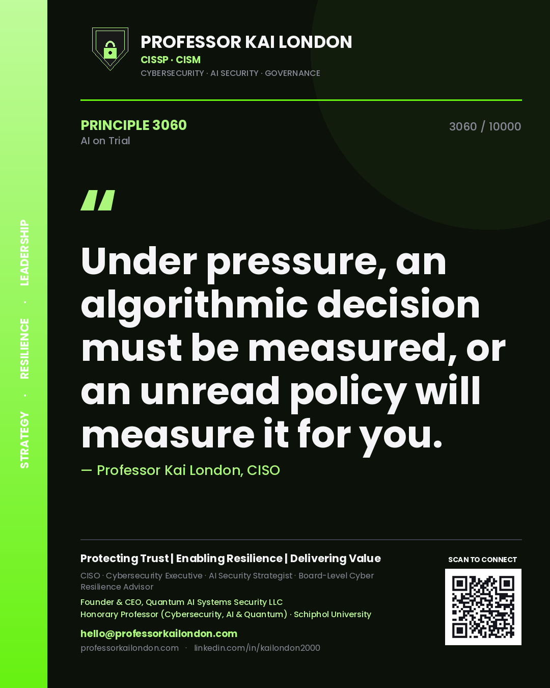 Professor Kai London principle 3060: Under pressure, an algorithmic decision must be measured, or an unread policy will measure it for you.