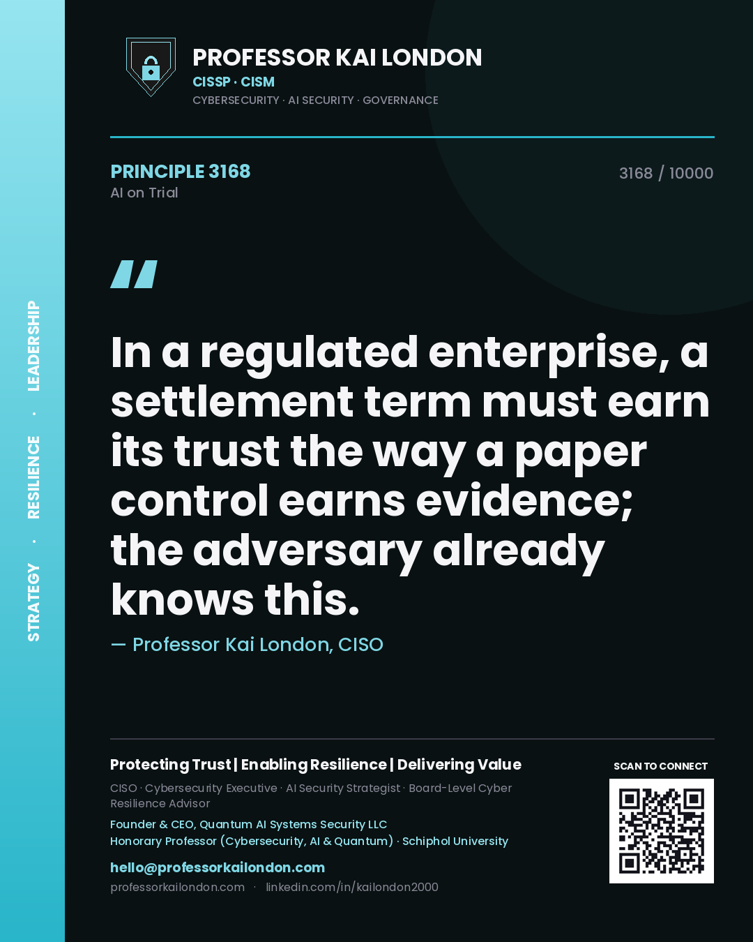 Professor Kai London principle 3168: In a regulated enterprise, a settlement term must earn its trust the way a paper control earns evidence; the adversary already knows this.