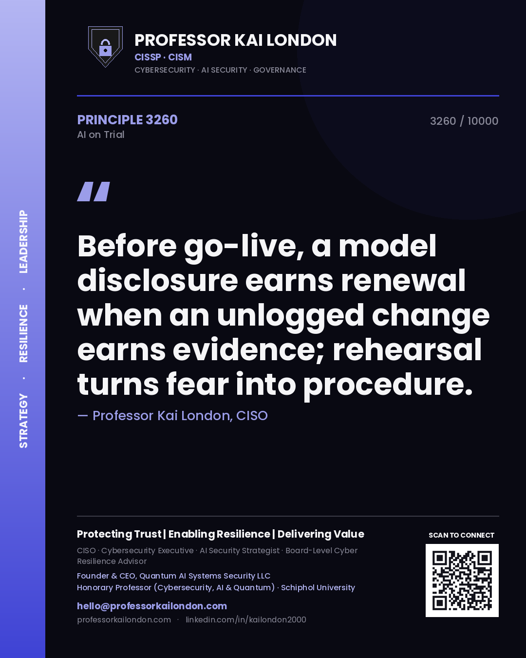 Professor Kai London principle 3260: Before go-live, a model disclosure earns renewal when an unlogged change earns evidence; rehearsal turns fear into procedure.