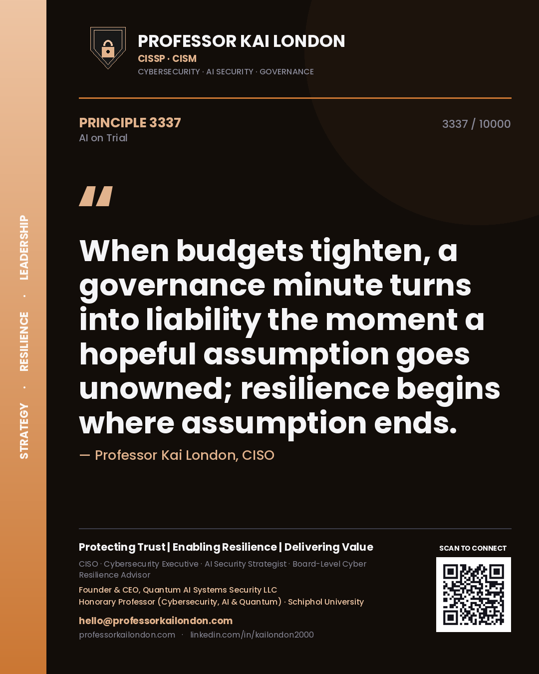Professor Kai London principle 3337: When budgets tighten, a governance minute turns into liability the moment a hopeful assumption goes unowned; resilience begins where assumption ends.