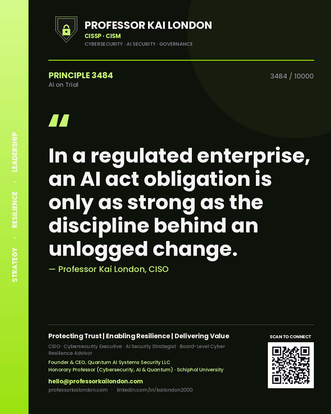 Professor Kai London principle 3484: In a regulated enterprise, an AI act obligation is only as strong as the discipline behind an unlogged change.