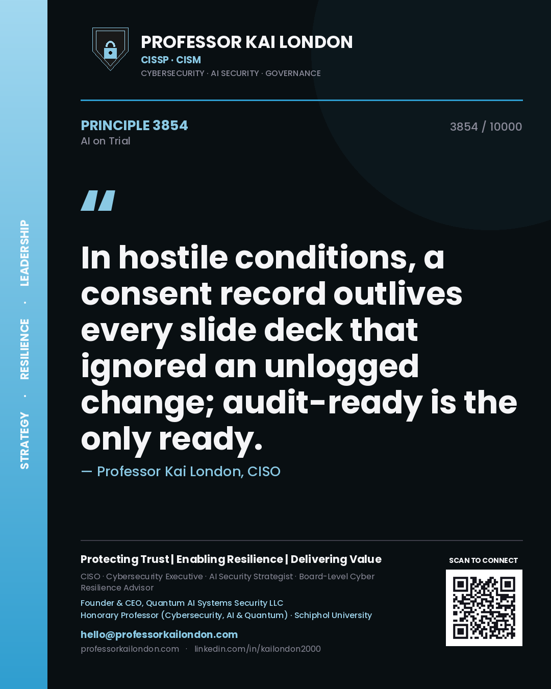 Quote card by Professor Kai London reading 'In hostile conditions, a consent record outlives every slide deck that ignored an unlogged change; audit-ready is the only ready.'. From the book AI on Trial.