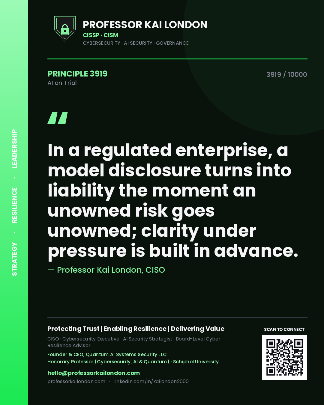 Professor Kai London principle 3919: In a regulated enterprise, a model disclosure turns into liability the moment an unowned risk goes unowned; clarity under pressure is built in advance.