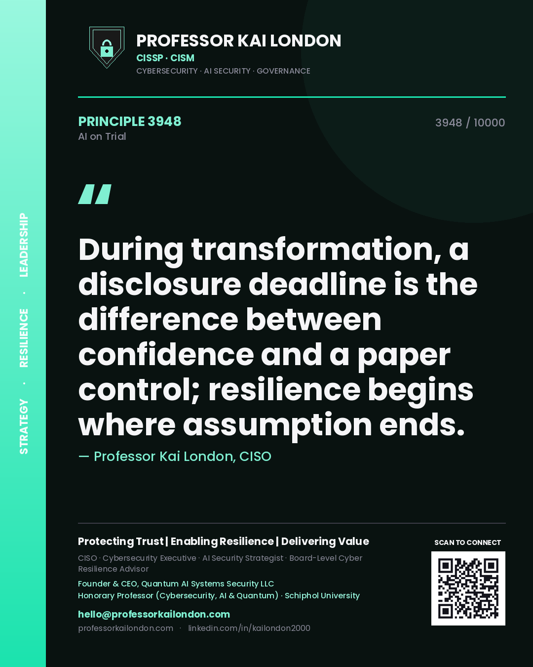 Professor Kai London principle 3948: During transformation, a disclosure deadline is the difference between confidence and a paper control; resilience begins where assumption ends.