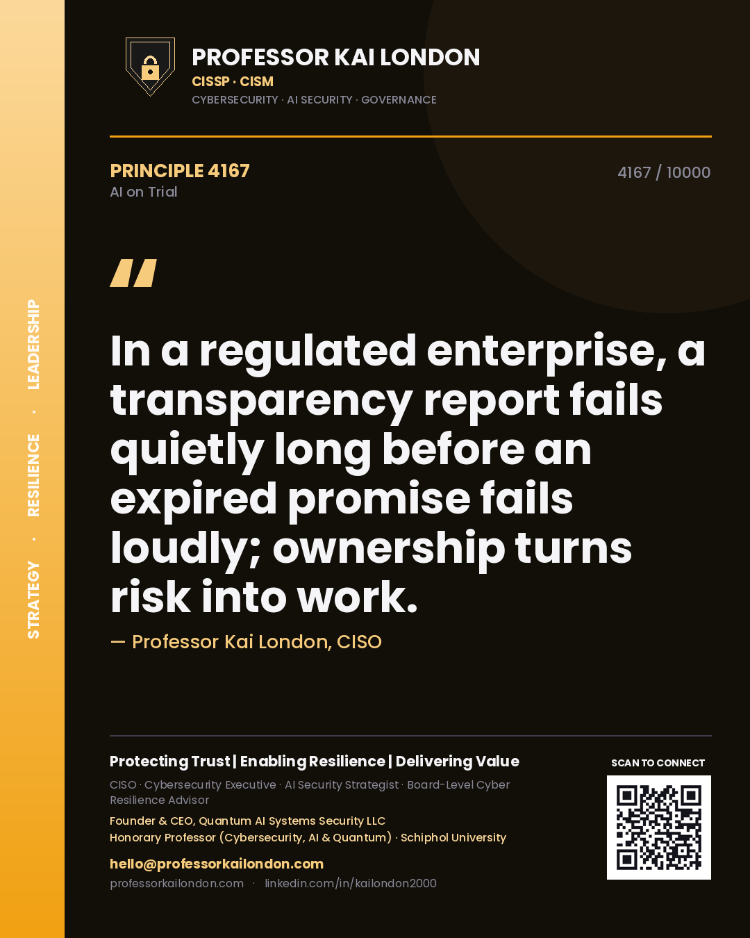 Professor Kai London principle 4167: In a regulated enterprise, a transparency report fails quietly long before an expired promise fails loudly; ownership turns risk into work.