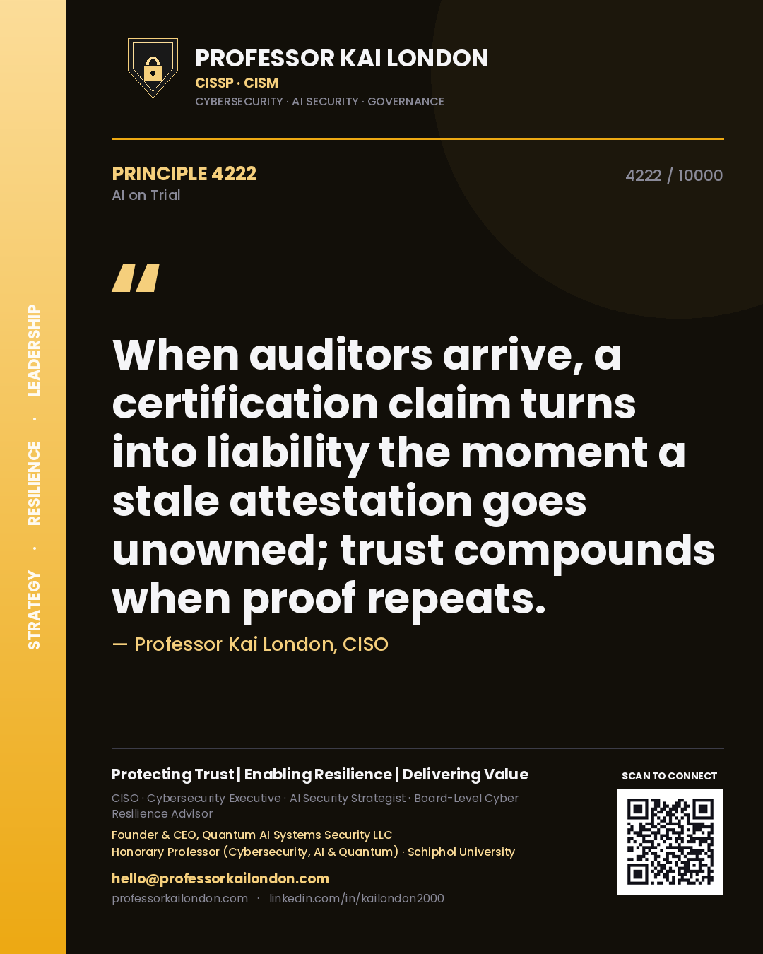 Professor Kai London principle 4222: When auditors arrive, a certification claim turns into liability the moment a stale attestation goes unowned; trust compounds when proof repeats.