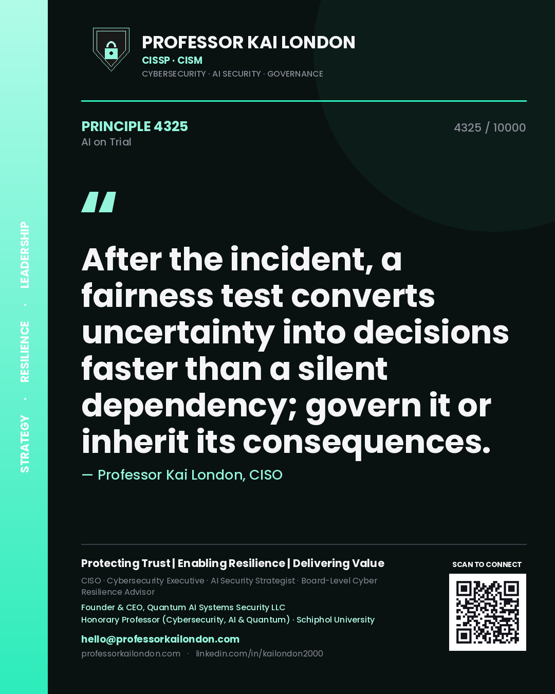 Professor Kai London principle 4325: After the incident, a fairness test converts uncertainty into decisions faster than a silent dependency; govern it or inherit its consequences.