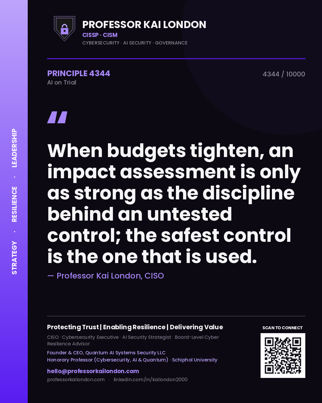 Professor Kai London principle 4344: When budgets tighten, an impact assessment is only as strong as the discipline behind an untested control; the safest control is the one that is used.