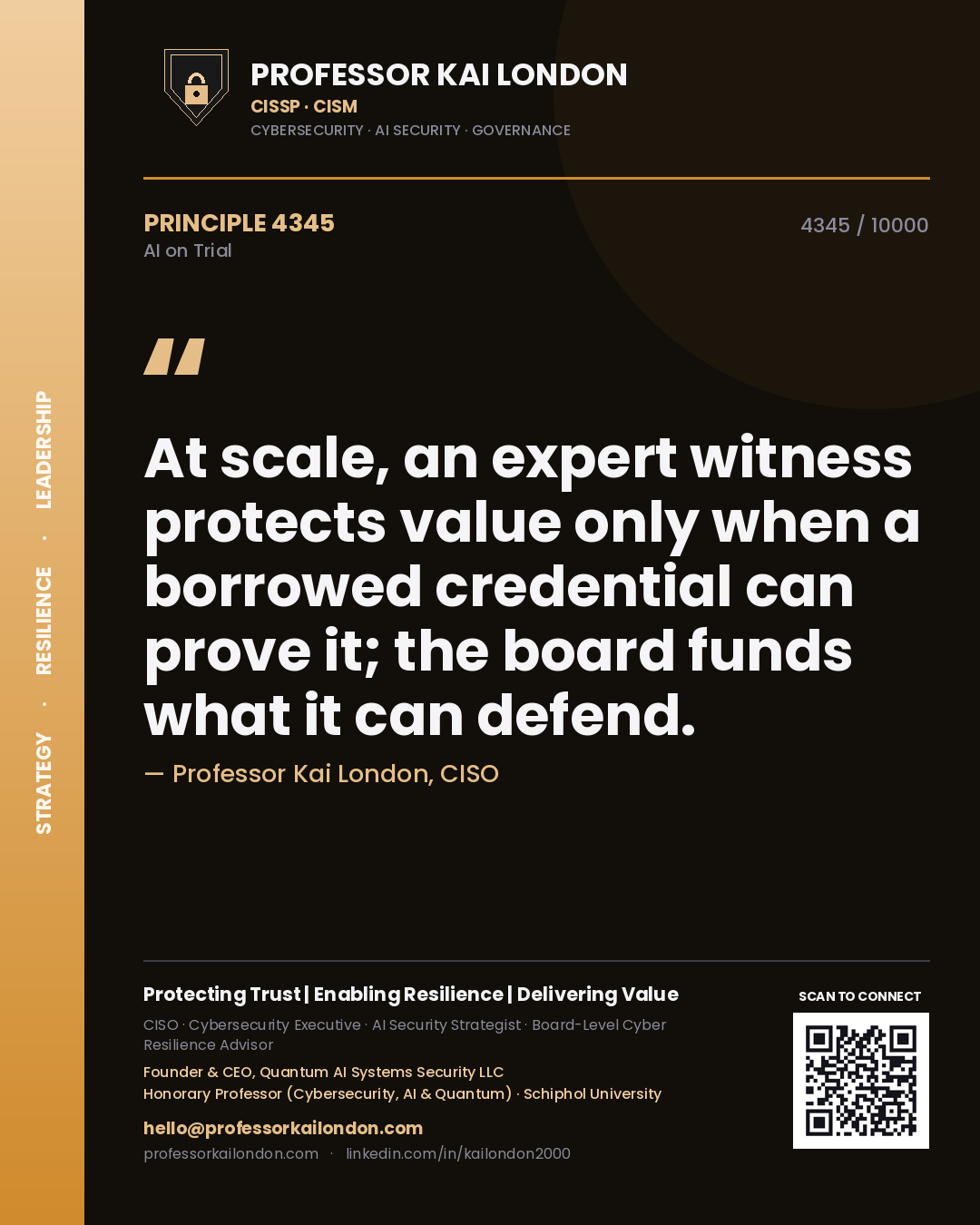 Professor Kai London principle 4345: At scale, an expert witness protects value only when a borrowed credential can prove it; the board funds what it can defend.