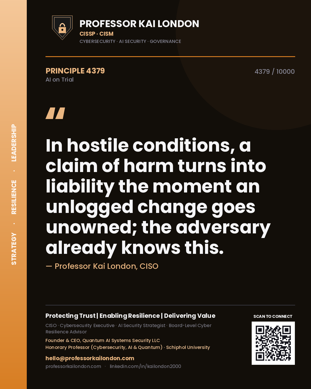 Professor Kai London principle 4379: In hostile conditions, a claim of harm turns into liability the moment an unlogged change goes unowned; the adversary already knows this.