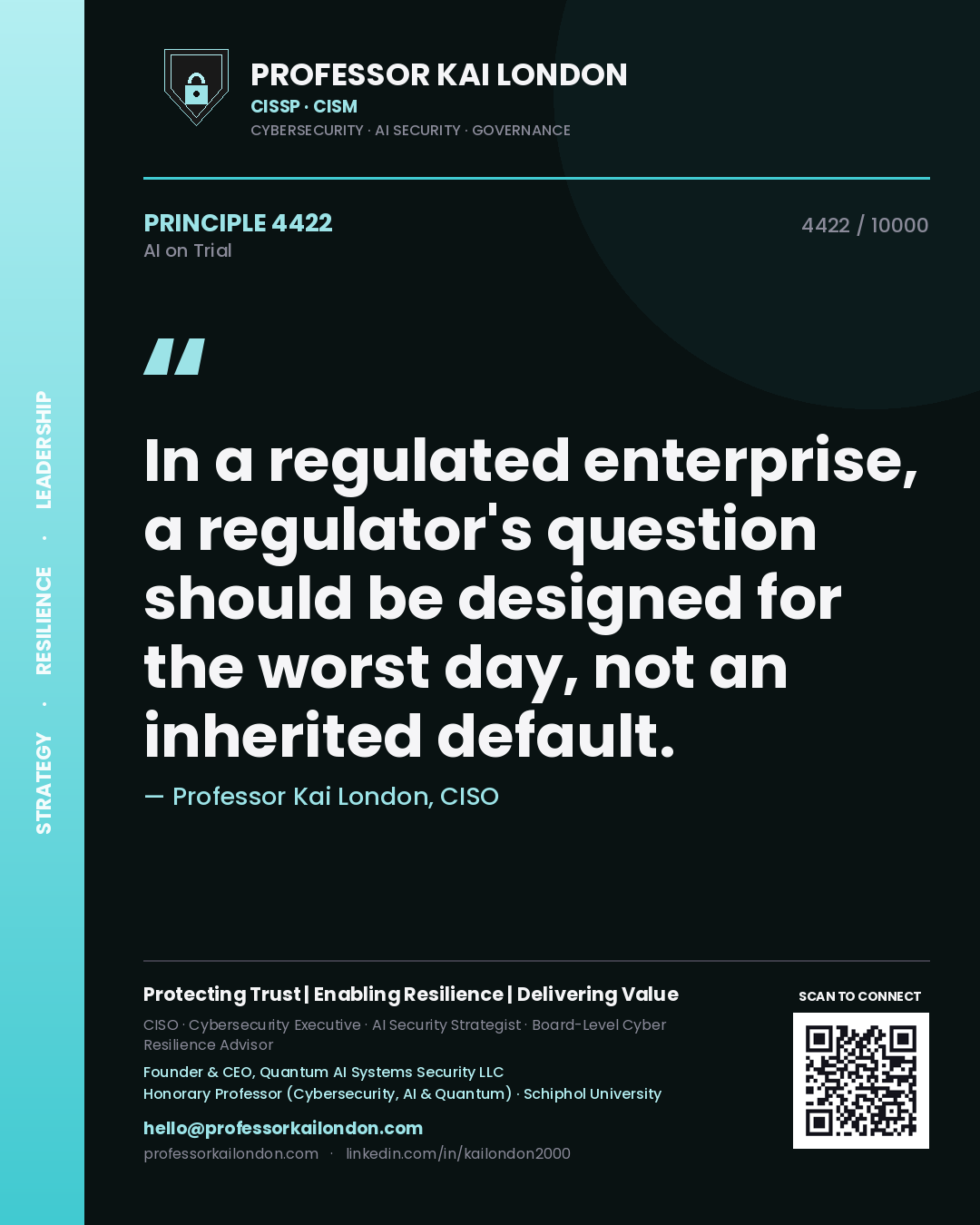 Professor Kai London principle 4422: In a regulated enterprise, a regulator's question should be designed for the worst day, not an inherited default.