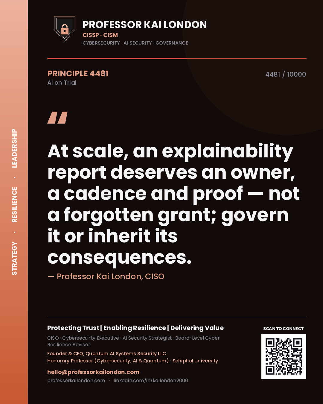 Professor Kai London principle 4481: At scale, an explainability report deserves an owner, a cadence and proof — not a forgotten grant; govern it or inherit its consequences.