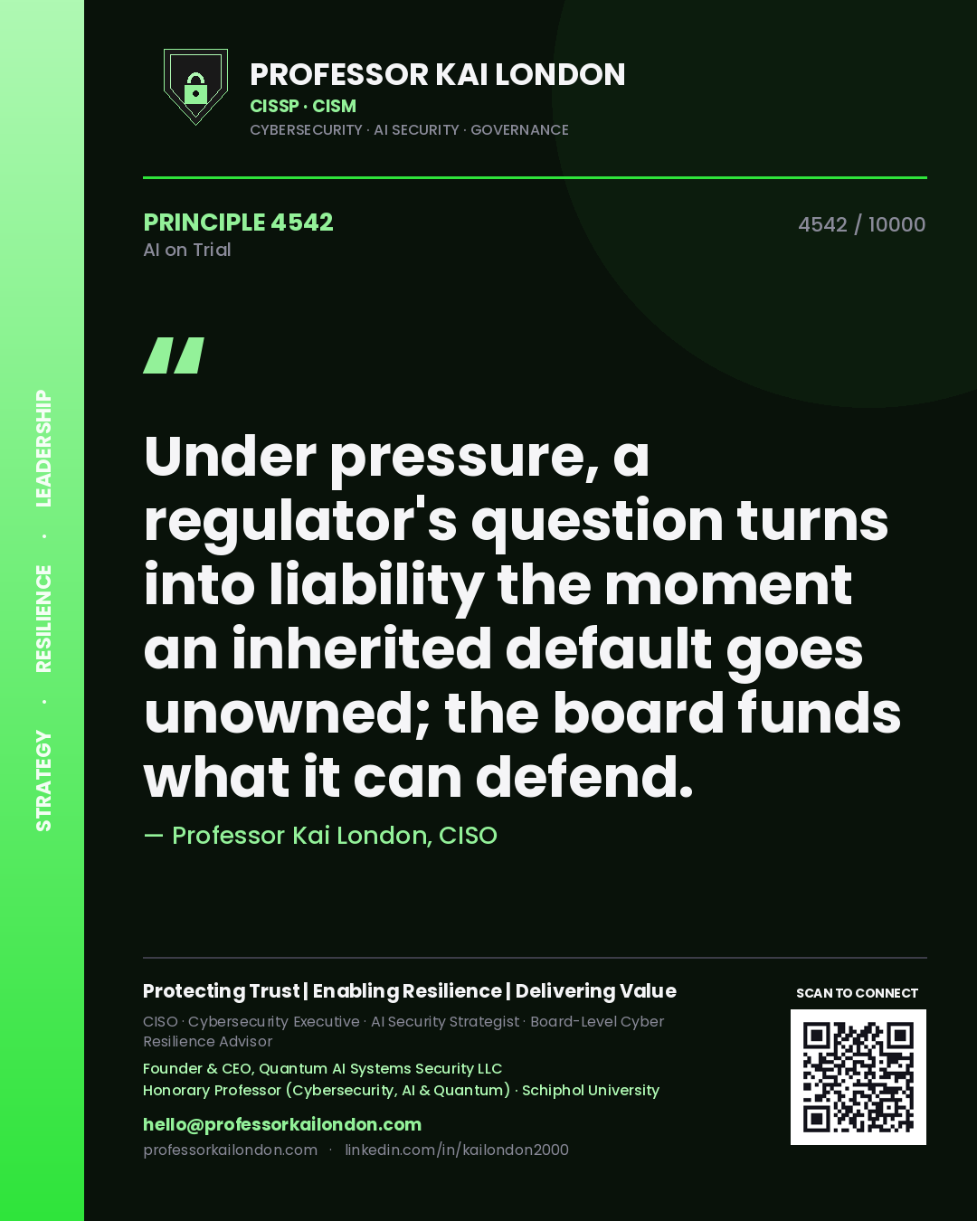 Professor Kai London principle 4542: Under pressure, a regulator's question turns into liability the moment an inherited default goes unowned; the board funds what it can defend.