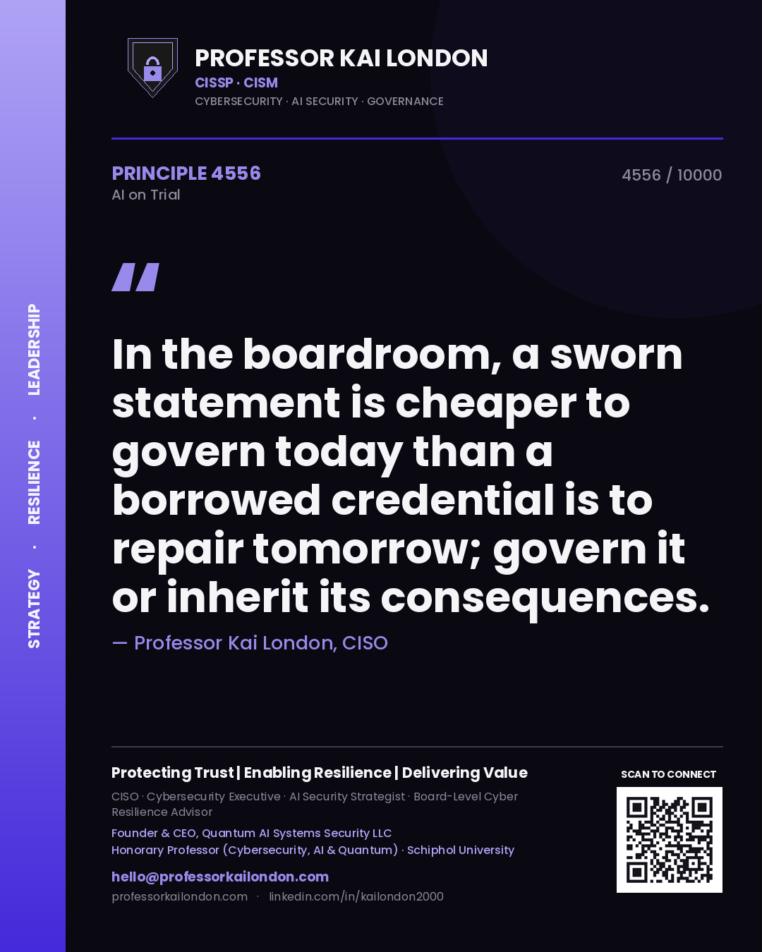 Professor Kai London principle 4556: In the boardroom, a sworn statement is cheaper to govern today than a borrowed credential is to repair tomorrow; govern it or inherit its consequences.
