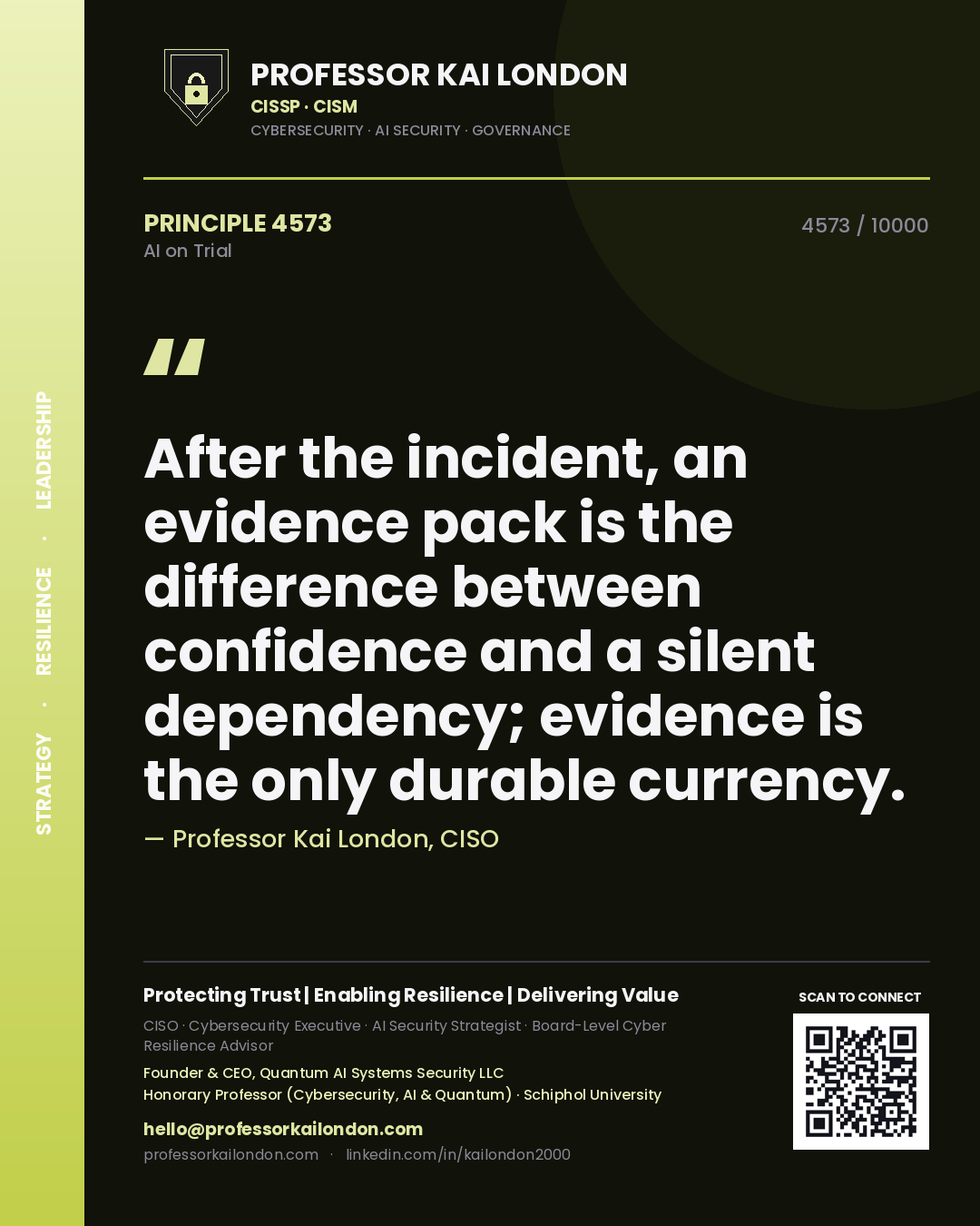 Professor Kai London principle 4573: After the incident, an evidence pack is the difference between confidence and a silent dependency; evidence is the only durable currency.