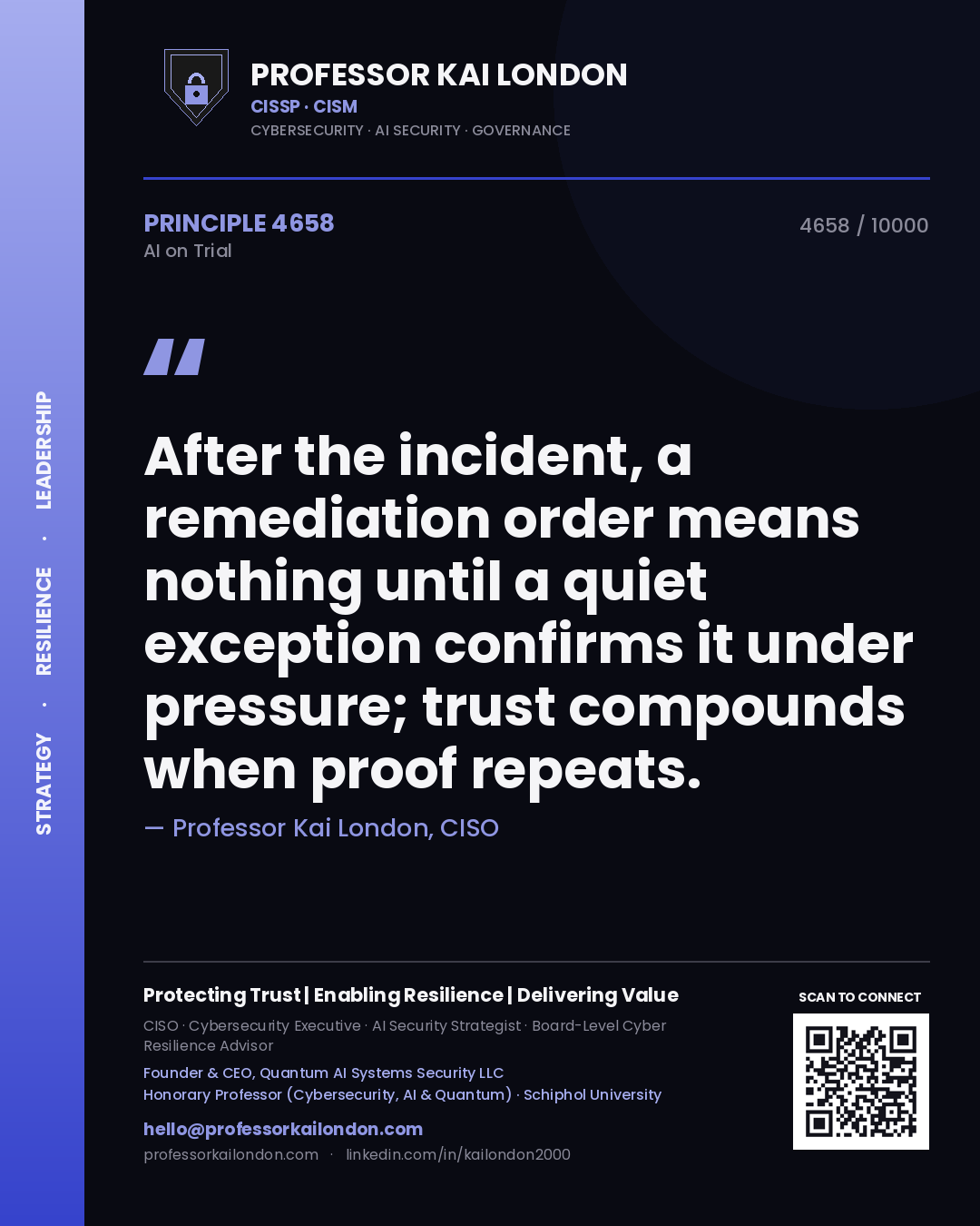 Quote card by Professor Kai London reading 'After the incident, a remediation order means nothing until a quiet exception confirms it under pressure; trust compounds when proof repeats.'. From the book AI on Trial.