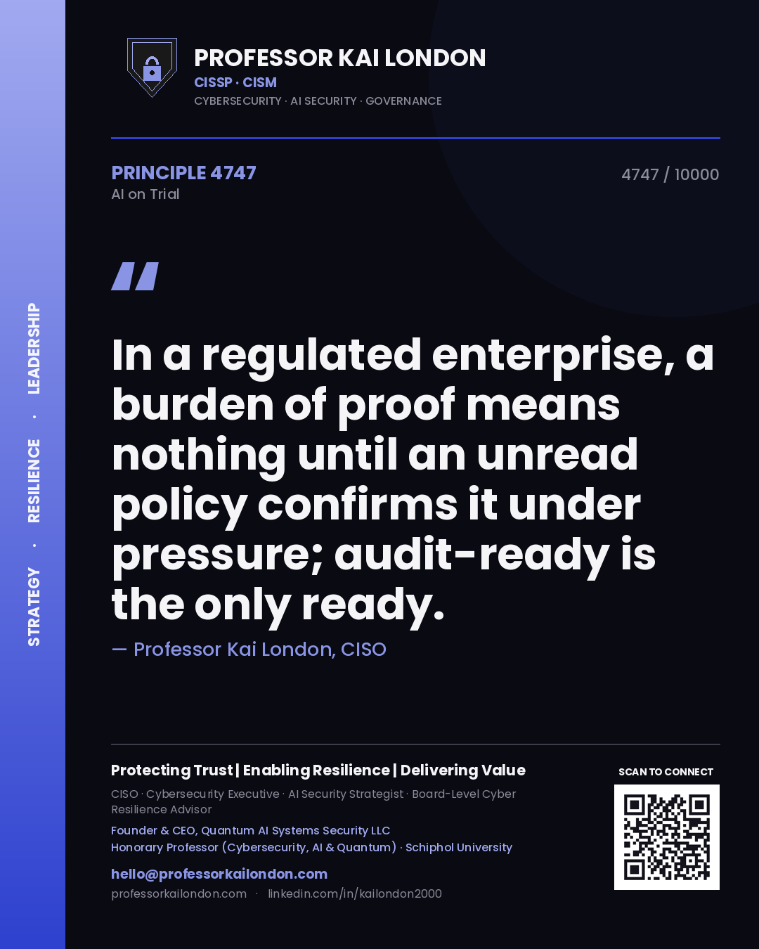 Professor Kai London principle 4747: In a regulated enterprise, a burden of proof means nothing until an unread policy confirms it under pressure; audit-ready is the only ready.
