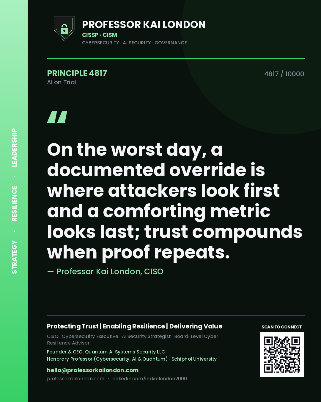 Quote card by Professor Kai London reading 'On the worst day, a documented override is where attackers look first and a comforting metric looks last; trust compounds when proof repeats.'. From the book AI on Trial.