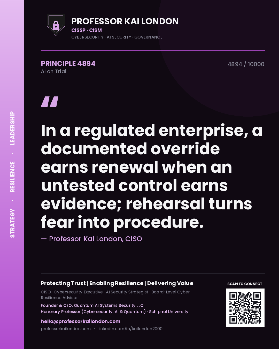 Quote card by Professor Kai London reading 'In a regulated enterprise, a documented override earns renewal when an untested control earns evidence; rehearsal turns fear into procedure.'. From the book AI on Trial.