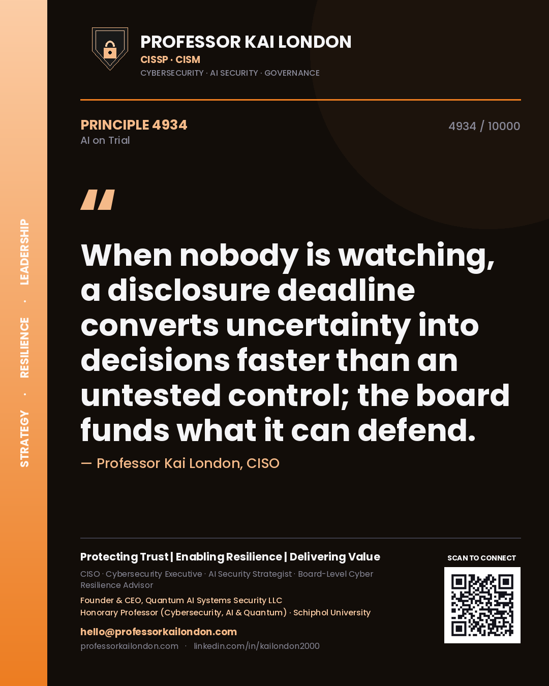 Professor Kai London principle 4934: When nobody is watching, a disclosure deadline converts uncertainty into decisions faster than an untested control; the board funds what it can defend.