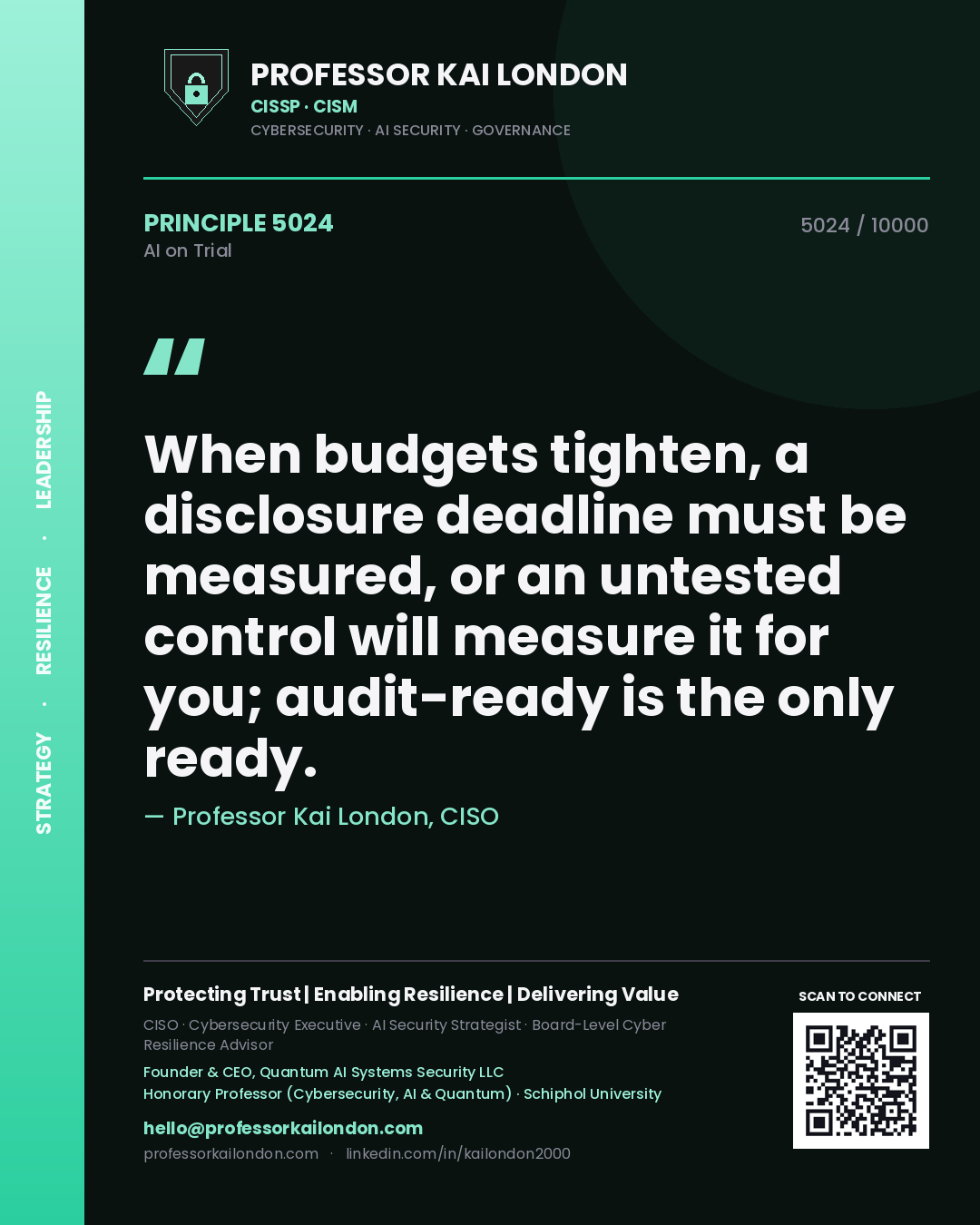 Professor Kai London principle 5024: When budgets tighten, a disclosure deadline must be measured, or an untested control will measure it for you; audit-ready is the only ready.