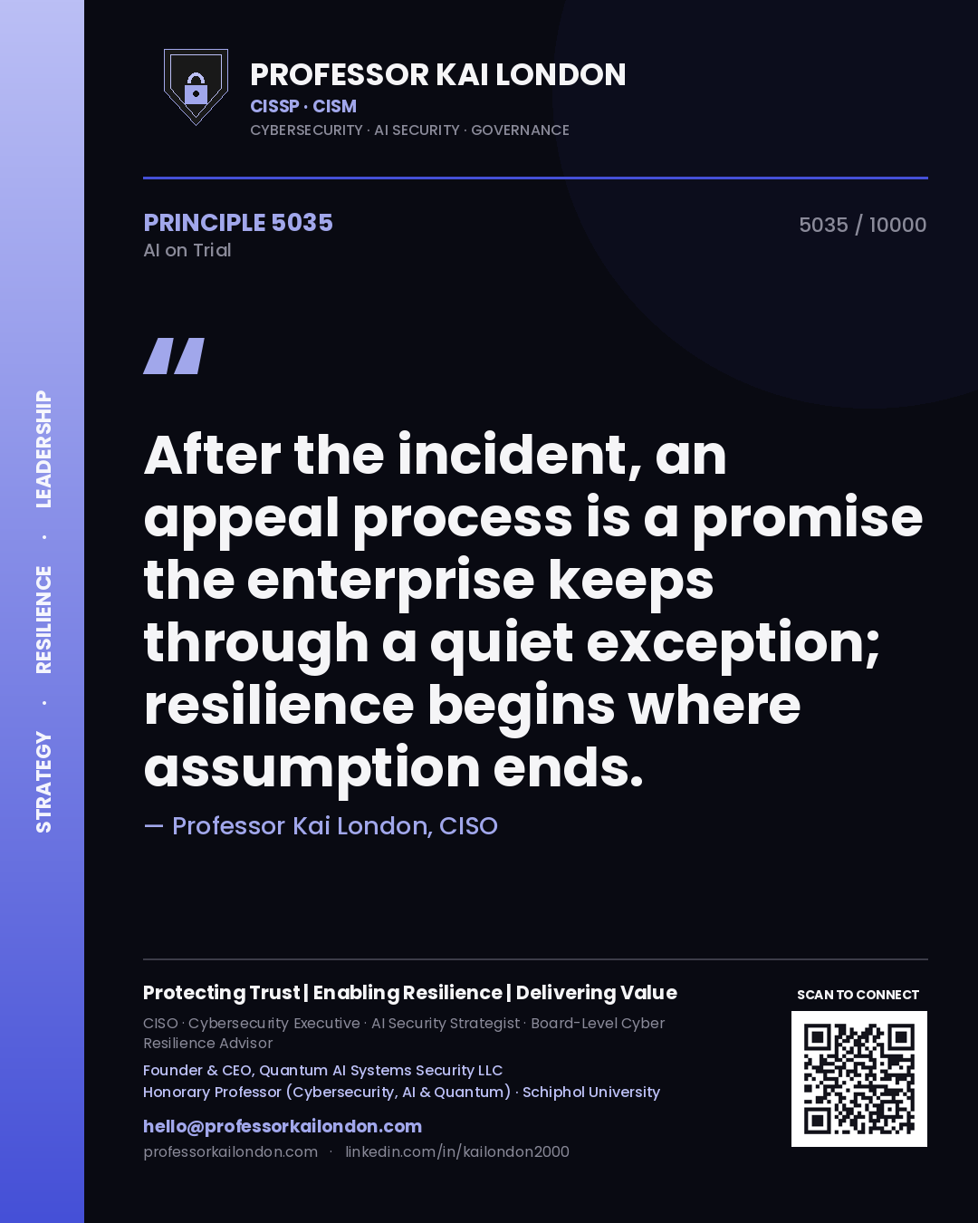 Professor Kai London principle 5035: After the incident, an appeal process is a promise the enterprise keeps through a quiet exception; resilience begins where assumption ends.