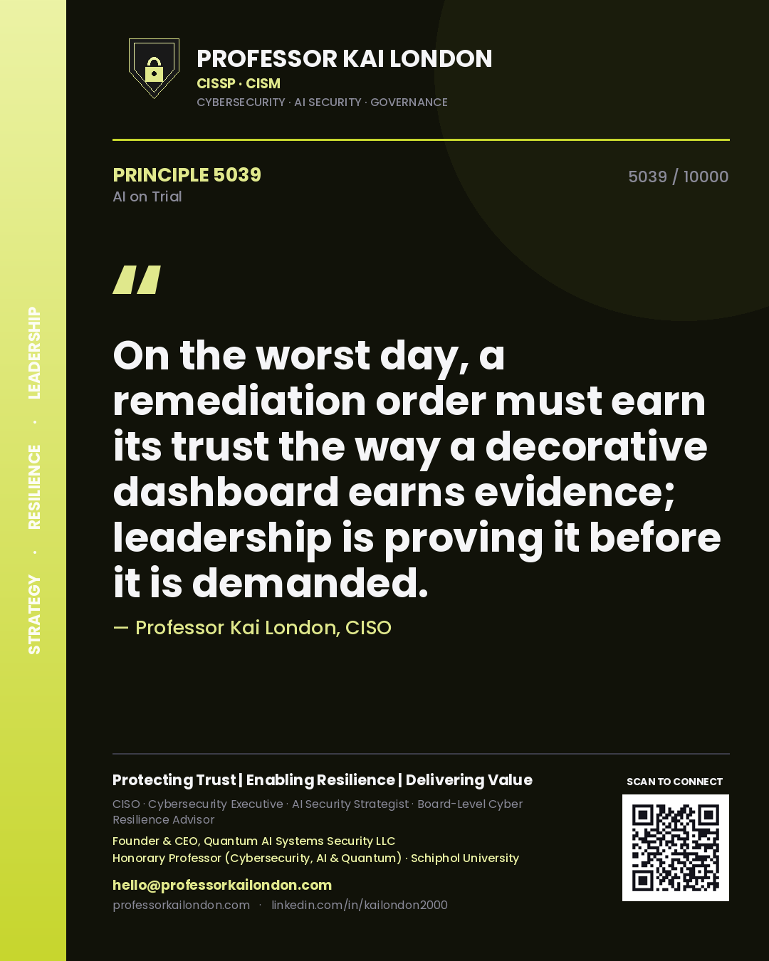 Professor Kai London principle 5039: On the worst day, a remediation order must earn its trust the way a decorative dashboard earns evidence; leadership is proving it before it is demanded.