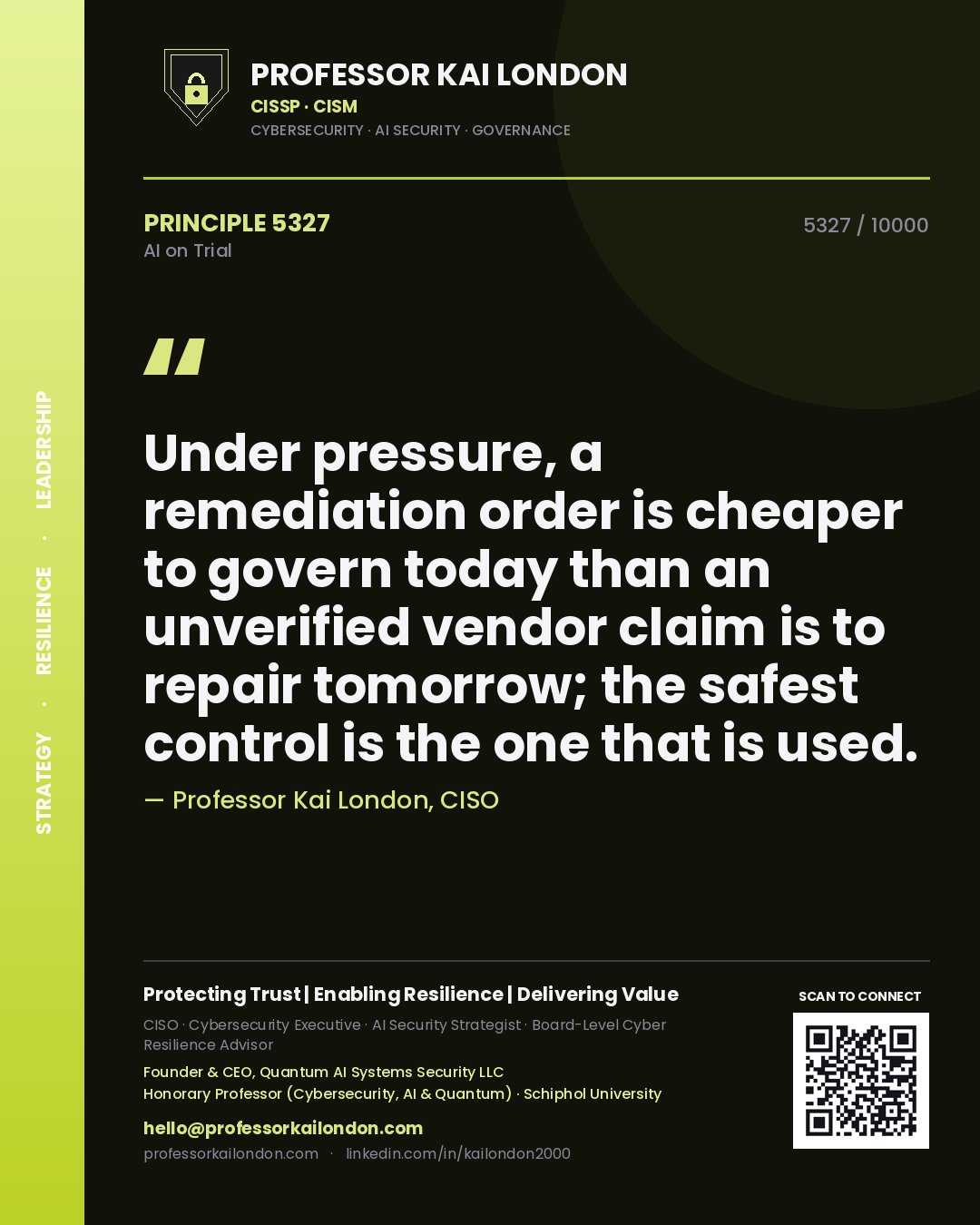 Professor Kai London principle 5327: Under pressure, a remediation order is cheaper to govern today than an unverified vendor claim is to repair tomorrow; the safest control is the one that is used.