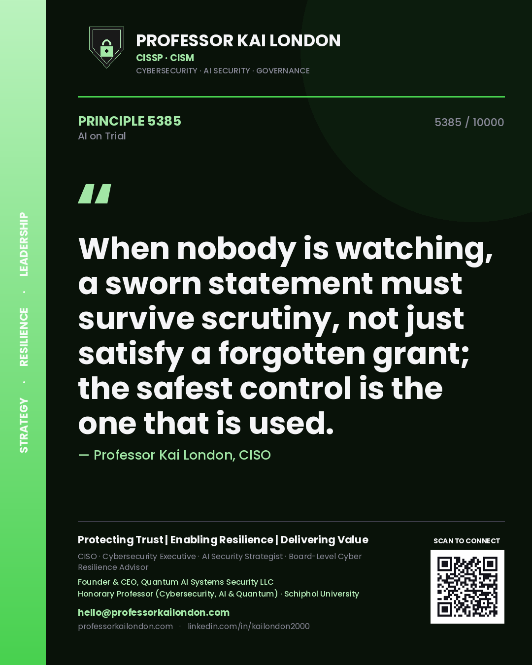 Quote card by Professor Kai London reading 'When nobody is watching, a sworn statement must survive scrutiny, not just satisfy a forgotten grant; the safest control is the one that is used.'. From the book AI on Trial.