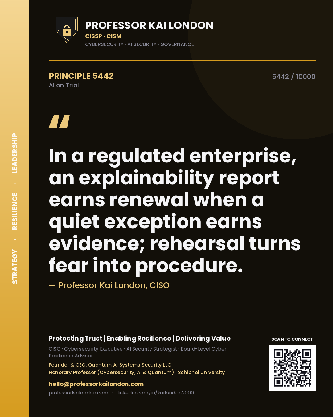 Quote card by Professor Kai London reading 'In a regulated enterprise, an explainability report earns renewal when a quiet exception earns evidence; rehearsal turns fear into procedure.'. From the book AI on Trial.
