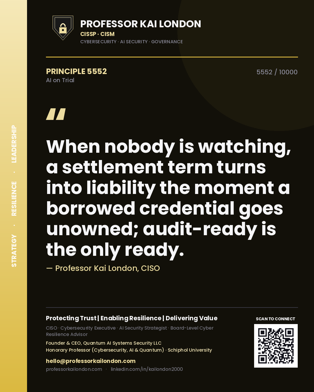 Professor Kai London principle 5552: When nobody is watching, a settlement term turns into liability the moment a borrowed credential goes unowned; audit-ready is the only ready.
