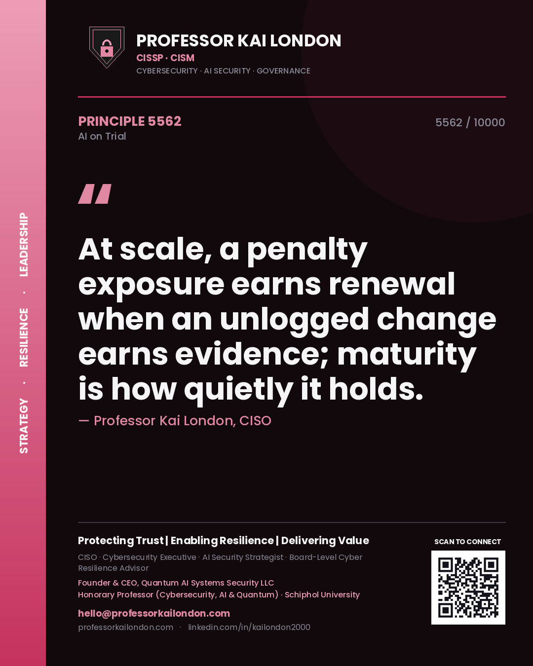 Quote card by Professor Kai London reading 'At scale, a penalty exposure earns renewal when an unlogged change earns evidence; maturity is how quietly it holds.'. From the book AI on Trial.