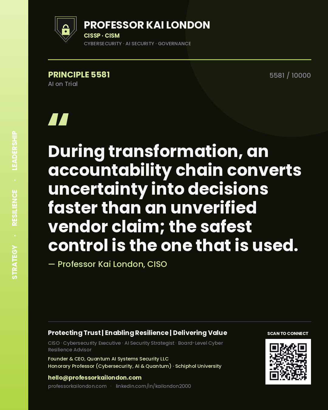 Professor Kai London principle 5581: During transformation, an accountability chain converts uncertainty into decisions faster than an unverified vendor claim; the safest control is the one that is used.